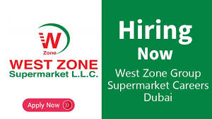 West Zone Supermarket Careers 2025 | Apply for Jobs In Dubai