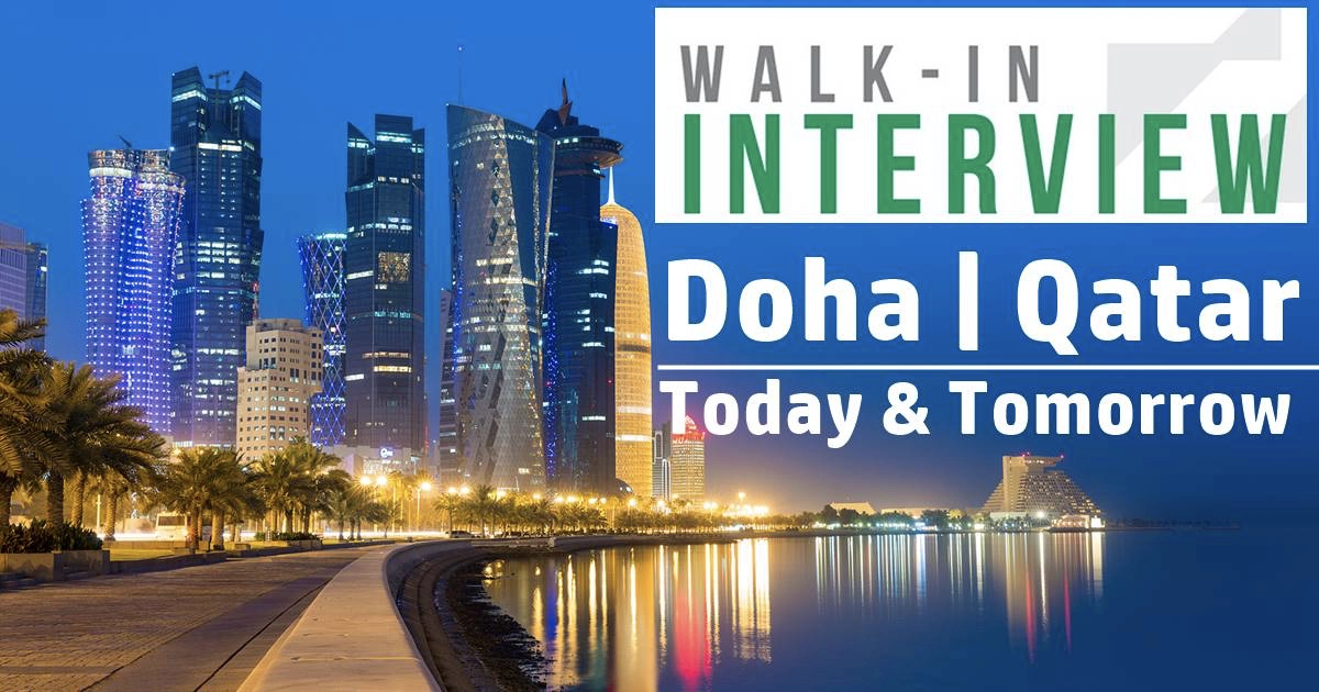 Walk-in Interviews in Qatar – Doha Today and Tomorrow 2025
