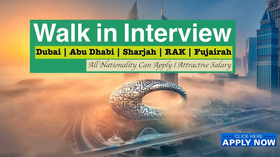 Walk in Interview in Dubai Today-Tomorrow UAE (May 2025)