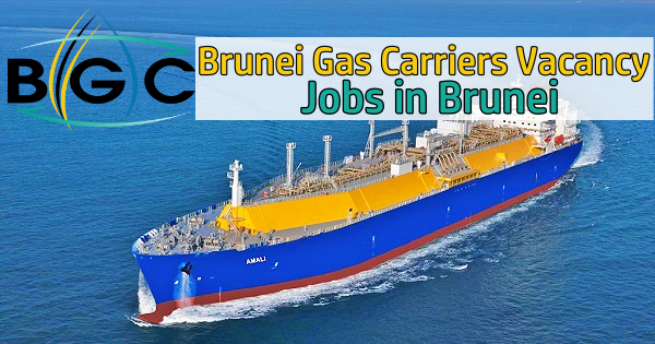 Brunei Gas Carriers Careers 2025 | Apply for BGC Jobs Today
